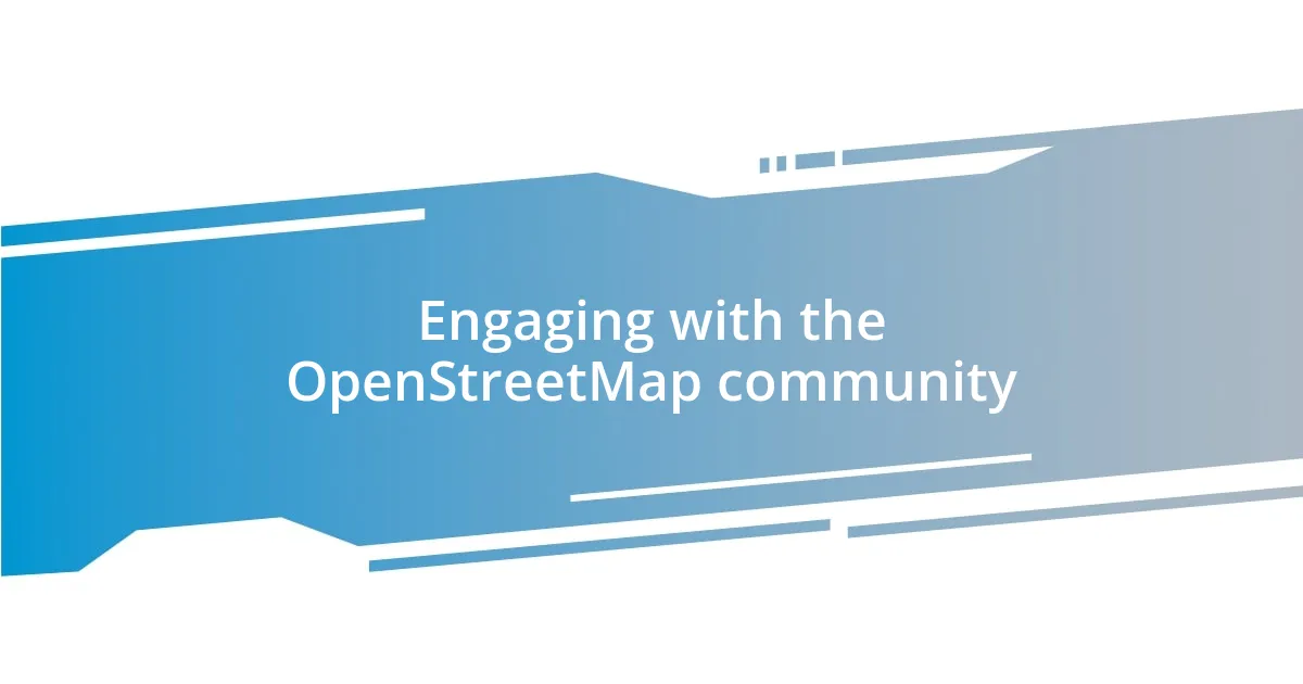 Engaging with the OpenStreetMap community